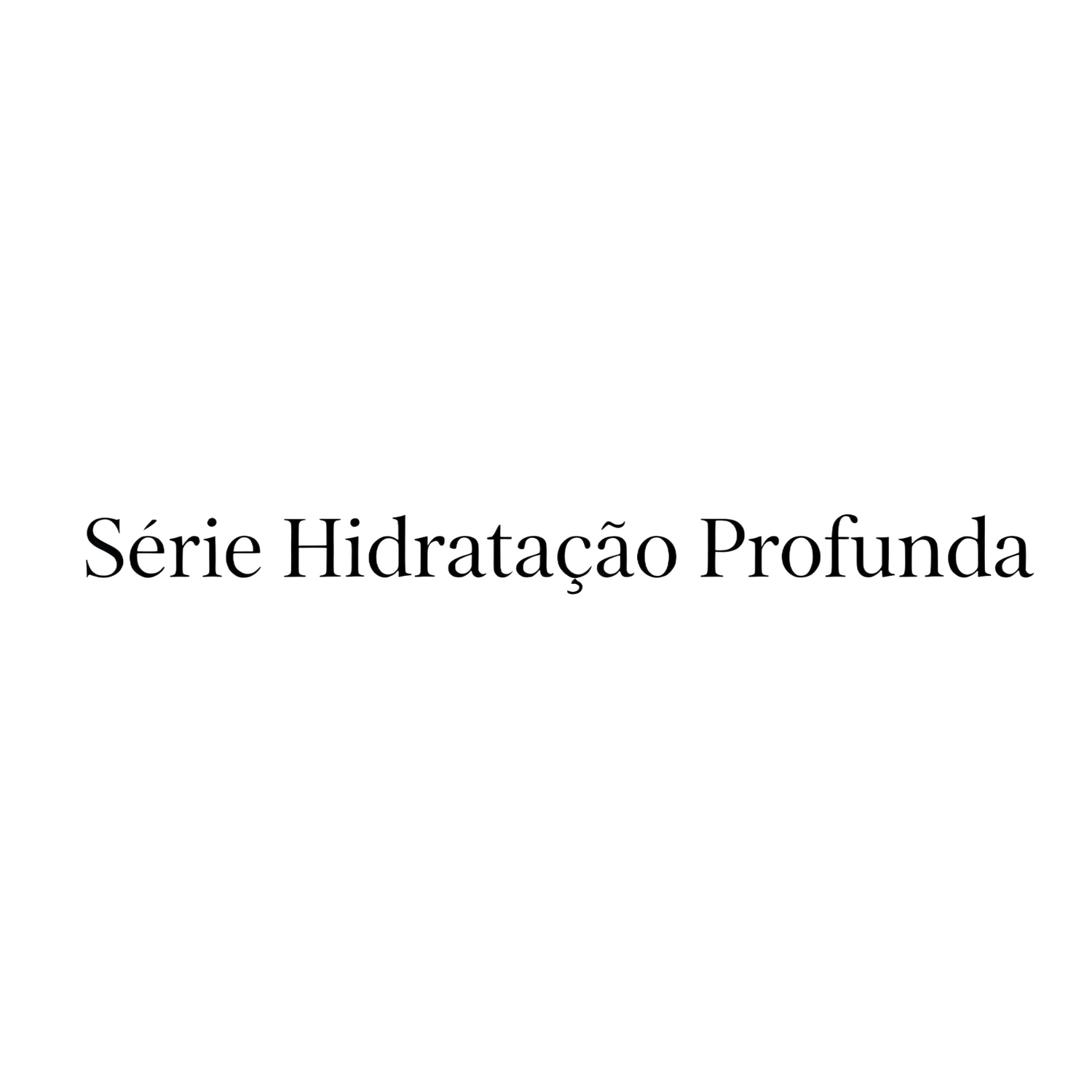 Série Hidratação Profunda