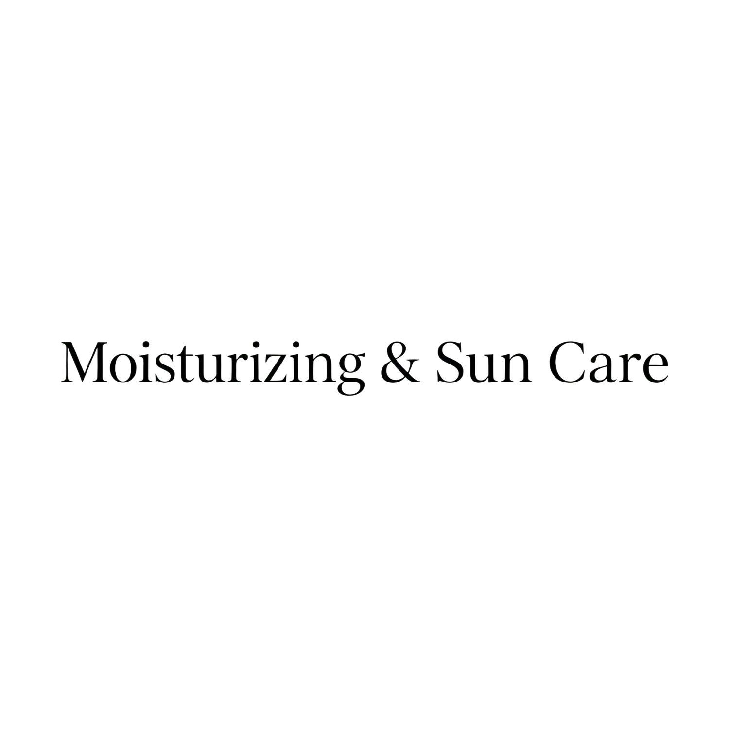 Moisturizing & Sun Care